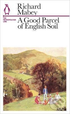 Kniha: A Good Parcel of English Soil : The Metropolitan Line (Richard Mabey). , 2013 Kniha: A Good Parcel of English Soil : The Metropolitan Line (Richard Mabey). , 2013