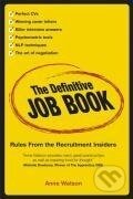 Kniha: Watson, A: Definitive Job Book - Rules From the Recruitment (Anne Watson). , 2007 Kniha: Watson, A: Definitive Job Book - Rules From the Recruitment (Anne Watson). , 2007
