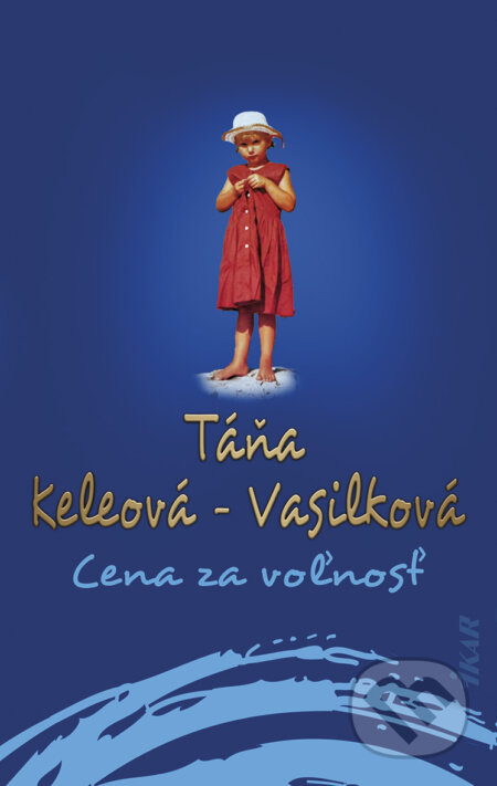 Kniha: Cena za voľnosť (Táňa Keleová-Vasilková), 2024 Kniha: Cena za voľnosť (Táňa Keleová-Vasilková), 2024