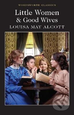Kniha: Little Women & Good Wives (May Louisa Alcottová). Wordsworth Editions, 2018 Kniha: Little Women & Good Wives (May Louisa Alcottová). Wordsworth Editions, 2018