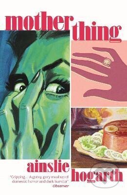 Kniha: Motherthing (Ainslie Hogarth). Atlantic Books, 2023 Kniha: Motherthing (Ainslie Hogarth). Atlantic Books, 2023