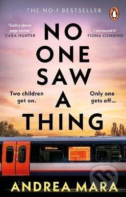 Kniha: No One Saw a Thing: The twisty and unputdownable new crime thriller for 2023 from the bestselling author of All Her Fault (Andrea Mara). , 2024 Kniha: No One Saw a Thing: The twisty and unputdownable new crime thriller for 2023 from the bestselling author of All Her Fault (Andrea Mara). , 2024