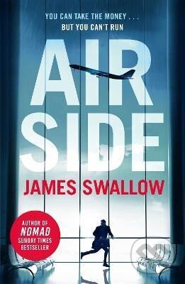 Kniha: Airside: The ´unputdownable´ high-octane airport thriller from the author of NOMAD (James Swallow). , 2022 Kniha: Airside: The ´unputdownable´ high-octane airport thriller from the author of NOMAD (James Swallow). , 2022
