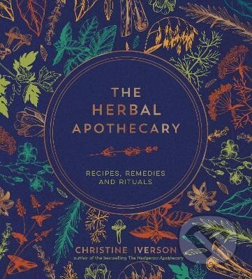 Kniha: The Herbal Apothecary: Recipes, Remedies and Rituals (Christine Iverson). Octopus Publishing Group, 2023 Kniha: The Herbal Apothecary: Recipes, Remedies and Rituals (Christine Iverson). Octopus Publishing Group, 2023