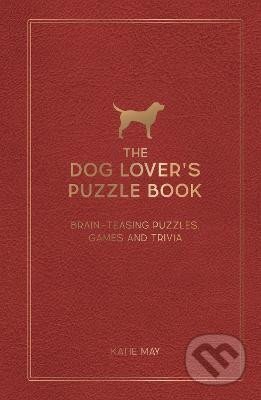 Kniha: The Dog Lover´s Puzzle Book: Brain-Teasing Puzzles, Games and Trivia (Kate May). Octopus Publishing Group, 2023 Kniha: The Dog Lover´s Puzzle Book: Brain-Teasing Puzzles, Games and Trivia (Kate May). Octopus Publishing Group, 2023