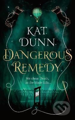 Kniha: Dangerous Remedy (Kat Dunn). Head of Zeus, 2021 Kniha: Dangerous Remedy (Kat Dunn). Head of Zeus, 2021