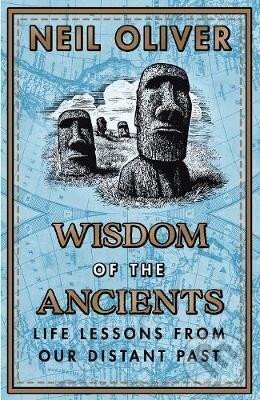Kniha: Wisdom of the Ancients : Life lessons from our distant past (Neil Oliver). , 2020 Kniha: Wisdom of the Ancients : Life lessons from our distant past (Neil Oliver). , 2020