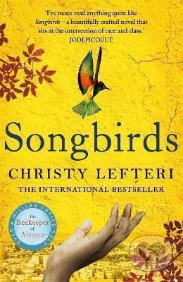Kniha: Songbirds (Christy Lefteri). Bonnier Books, 2022 Kniha: Songbirds (Christy Lefteri). Bonnier Books, 2022