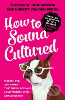 Kniha: How to Sound Cultured (Thomas W Hodgkinson). Icon Books, 2016 Kniha: How to Sound Cultured (Thomas W Hodgkinson). Icon Books, 2016