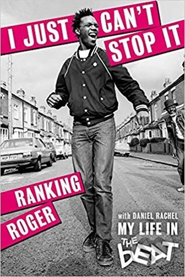 Kniha: I Just Can´t Stop It : My Life in the Beat (Ranking Roger). Omnibus Press, 2019 Kniha: I Just Can´t Stop It : My Life in the Beat (Ranking Roger). Omnibus Press, 2019