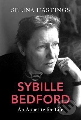 Kniha: Sybille Bedford : An Appetite for Life (Selina Hastings). , 2020 Kniha: Sybille Bedford : An Appetite for Life (Selina Hastings). , 2020