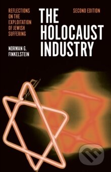Kniha: The Holocaust Industry (Norman C. Finkelstein). Verso, 2014 Kniha: The Holocaust Industry (Norman C. Finkelstein). Verso, 2014