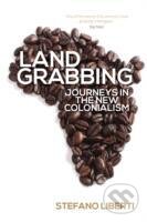 Kniha: Landgrabbing: Journeys in the New Colonialism (Stefano Liberti). Verso, 2013 Kniha: Landgrabbing: Journeys in the New Colonialism (Stefano Liberti). Verso, 2013