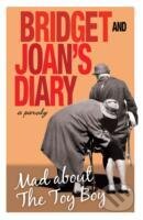 Kniha: Bridget and Joans Diary : Mad About the Toy Boy (Rôzni autori editori). Oneworld Publications, 2013 Kniha: Bridget and Joans Diary : Mad About the Toy Boy (Rôzni autori editori). Oneworld Publications, 2013