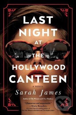 Kniha: Last Night at the Hollywood Canteen: A Novel (Sarah James). Sourcebooks, 2023 Kniha: Last Night at the Hollywood Canteen: A Novel (Sarah James). Sourcebooks, 2023