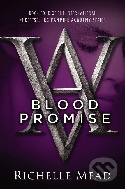 Kniha: Vampire Academy 04. Blood Promise (Richelle Mead). , 2010 Kniha: Vampire Academy 04. Blood Promise (Richelle Mead). , 2010