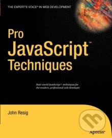 Kniha: Pro Javascript Techniques (John Resig). , 2006 Kniha: Pro Javascript Techniques (John Resig). , 2006