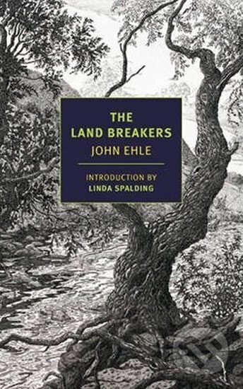 Kniha: The Land Breakers (John Ehle). The New York Review of Books, 2014 Kniha: The Land Breakers (John Ehle). The New York Review of Books, 2014