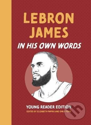 Kniha: LeBron James: In His Own Words: Young Reader Edition (Elizabeth Pappas). Agate Surrey, 2024 Kniha: LeBron James: In His Own Words: Young Reader Edition (Elizabeth Pappas). Agate Surrey, 2024