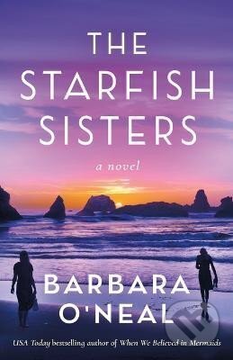 Kniha: The Starfish Sisters: A Novel (Barbara O´Nealová). Amazon Publishing, 2023 Kniha: The Starfish Sisters: A Novel (Barbara O´Nealová). Amazon Publishing, 2023