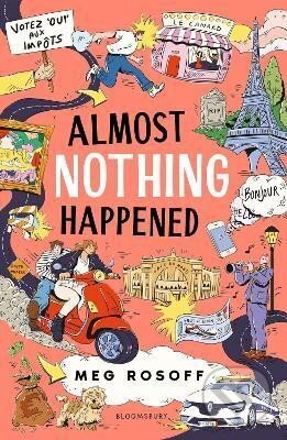 Kniha: Almost Nothing Happened (Meg Rosoffová). Bloomsbury, 2024 Kniha: Almost Nothing Happened (Meg Rosoffová). Bloomsbury, 2024