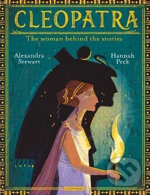Kniha: Cleopatra: The Woman Behind the Stories (Alexandra Stewart). Bloomsbury, 2024 Kniha: Cleopatra: The Woman Behind the Stories (Alexandra Stewart). Bloomsbury, 2024