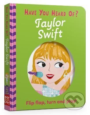 Kniha: Have You Heard Of?: Taylor Swift: Flip Flap, Turn and Play! (Pat-a-Cake). , 2024 Kniha: Have You Heard Of?: Taylor Swift: Flip Flap, Turn and Play! (Pat-a-Cake). , 2024