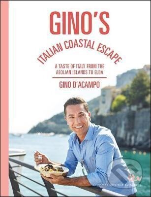 Kniha: Gino´s Italian Coastal Escape : A Taste of Italy from the Aeolian Islands to Elba (Gino D´Acampo). Hodder and Stoughton, 2018 Kniha: Gino´s Italian Coastal Escape : A Taste of Italy from the Aeolian Islands to Elba (Gino D´Acampo). Hodder and Stoughton, 2018