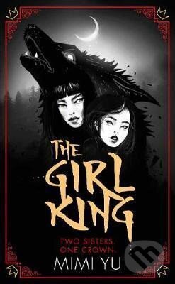 Kniha: The Girl King (Mimi Yu). , 2019 Kniha: The Girl King (Mimi Yu). , 2019