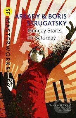 Kniha: Monday Starts on Saturday (Arkadij Strugackij a Boris Strugackij). , 2016 Kniha: Monday Starts on Saturday (Arkadij Strugackij a Boris Strugackij). , 2016