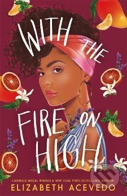 Kniha: With the Fire on High (Elizabeth Acevedo). , 2019 Kniha: With the Fire on High (Elizabeth Acevedo). , 2019
