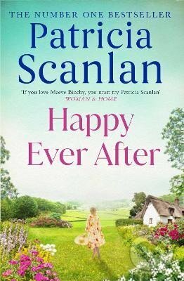 Kniha: Happy Ever After: Warmth, wisdom and love on every page - if you treasured Maeve Binchy, read Patricia Scanlan (Patricia Scanlan). , 2023 Kniha: Happy Ever After: Warmth, wisdom and love on every page - if you treasured Maeve Binchy, read Patricia Scanlan (Patricia Scanlan). , 2023