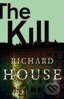 Kniha: The Kill (Richard House). Picador, 2013 Kniha: The Kill (Richard House). Picador, 2013