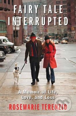 Kniha: Fairy Tale Interrupted : A Memoir of Life, Love, and Loss (RoseMarie Terenzio). Gallery, 2012 Kniha: Fairy Tale Interrupted : A Memoir of Life, Love, and Loss (RoseMarie Terenzio). Gallery, 2012