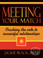 Kniha: Meeting Your Match: Cracking the Code to Successful Relationships (Jackie Black). AuthorHouse, 2007 Kniha: Meeting Your Match: Cracking the Code to Successful Relationships (Jackie Black). AuthorHouse, 2007