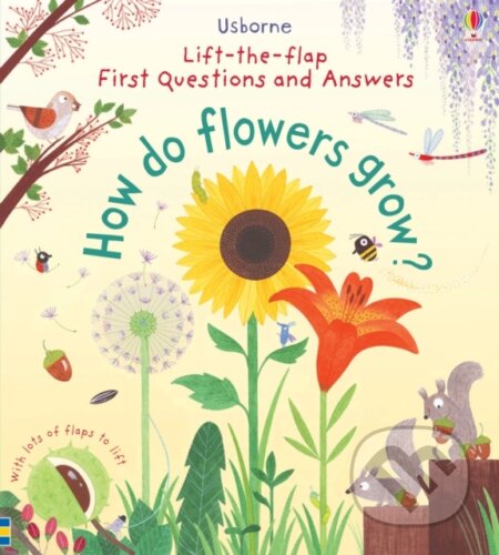 Kniha: First Lift-the-Flap Questions and Answers How Do Flowers Grow? (Katie Daynes). , 2017 Kniha: First Lift-the-Flap Questions and Answers How Do Flowers Grow? (Katie Daynes). , 2017