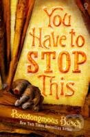 Kniha: You have to Stop This (Pseudonymous Bosch). , 2012 Kniha: You have to Stop This (Pseudonymous Bosch). , 2012