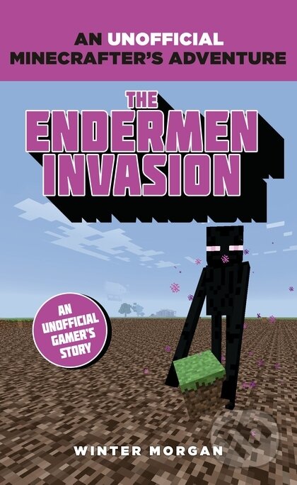 Kniha: Minecrafters: The Endermen Invasion (Winter Morgan). Bloomsbury, 2015 Kniha: Minecrafters: The Endermen Invasion (Winter Morgan). Bloomsbury, 2015