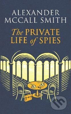 Kniha: The Private Life of Spies (Alexander Smith McCall). Little, Brown Book Group, 2023 Kniha: The Private Life of Spies (Alexander Smith McCall). Little, Brown Book Group, 2023