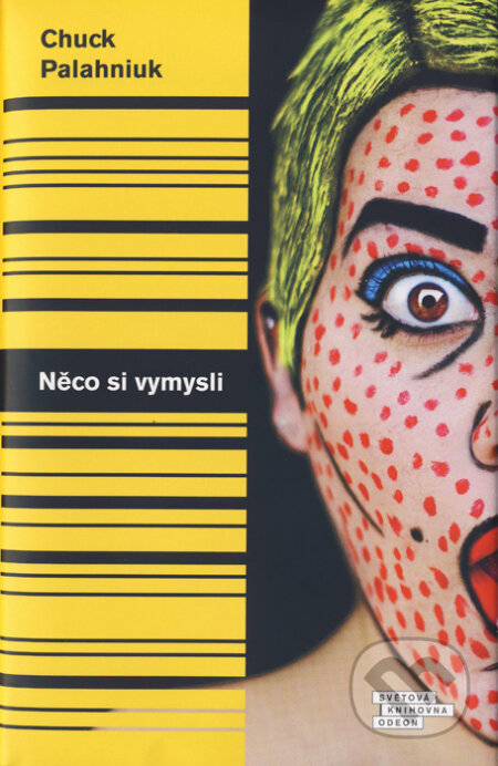 Kniha: Něco si vymysli (Chuck Palahniuk). Odeon CZ, 2017 Kniha: Něco si vymysli (Chuck Palahniuk). Odeon CZ, 2017
