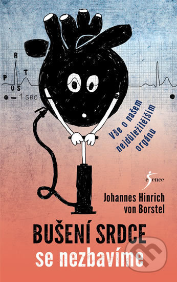 Kniha: Bušení srdce se nezbavíme (Johannes Hinrich von Borstel). Esence, 2017 Kniha: Bušení srdce se nezbavíme (Johannes Hinrich von Borstel). Esence, 2017