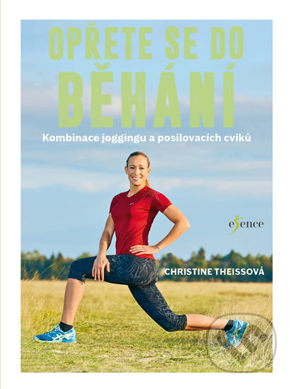 Kniha: Opřete se do běhání (Christine Theiss). Esence, 2017 Kniha: Opřete se do běhání (Christine Theiss). Esence, 2017