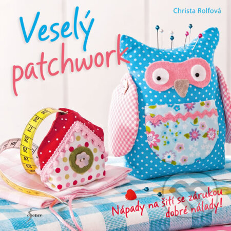 Kniha: Veselý patchwork (Christa Rolf). Esence, 2017 Kniha: Veselý patchwork (Christa Rolf). Esence, 2017