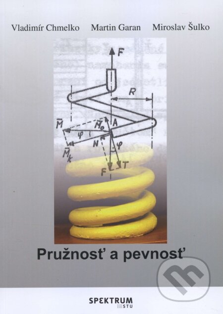 Kniha: Pružnosť a pevnosť (Vladimír Chmelko). Strojnícka fakulta Technickej univerzity, 2017 Kniha: Pružnosť a pevnosť (Vladimír Chmelko). Strojnícka fakulta Technickej univerzity, 2017