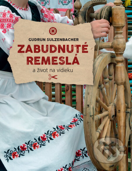 Kniha: Zabudnuté remeslá (Gudrun Sulzenbacher). Slovart, 2017 Kniha: Zabudnuté remeslá (Gudrun Sulzenbacher). Slovart, 2017