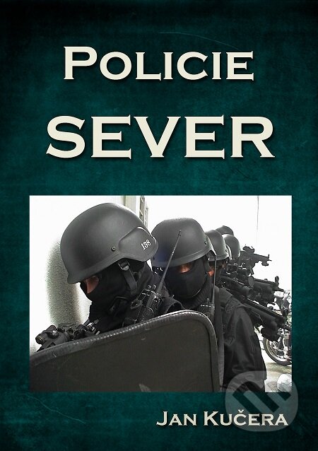 E-kniha: Policie SEVER (Jan Kučera). E-knihy jedou E-kniha: Policie SEVER (Jan Kučera). E-knihy jedou
