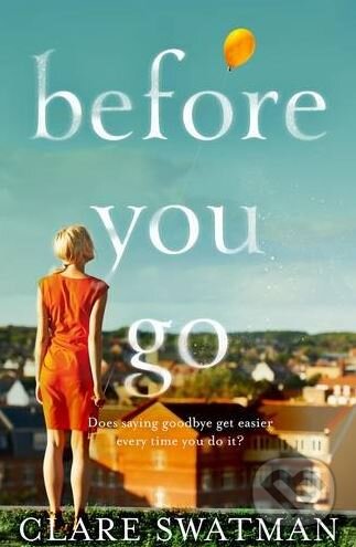 Kniha: Before You Go (Clare Swatman). MacMillan, 2017 Kniha: Before You Go (Clare Swatman). MacMillan, 2017
