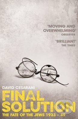 Kniha: Final Solution (David Cesarani). Pan Macmillan, 2017 Kniha: Final Solution (David Cesarani). Pan Macmillan, 2017