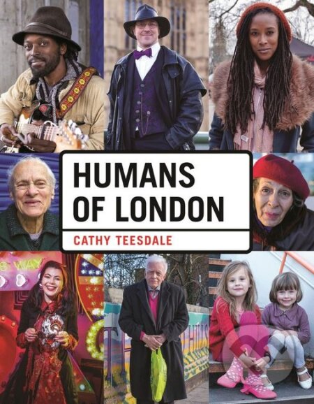 Kniha: Humans of London (Cathy Teesdale). Michael O'Mara Books Ltd, 2016 Kniha: Humans of London (Cathy Teesdale). Michael O'Mara Books Ltd, 2016