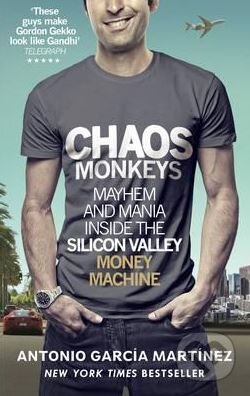 Kniha: Chaos Monkeys (Antonio García Martínez). Ebury, 2017 Kniha: Chaos Monkeys (Antonio García Martínez). Ebury, 2017
